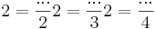 
2 = \frac{...}{2}

2 = \frac{...}{3}

2 = \frac{...}{4}
