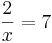 \frac{2}{x} = 7