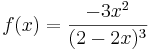 f(x) = \frac{-3x^2}{(2 - 2x)^3}