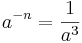 a^{-n} = \frac{1}{a^3}